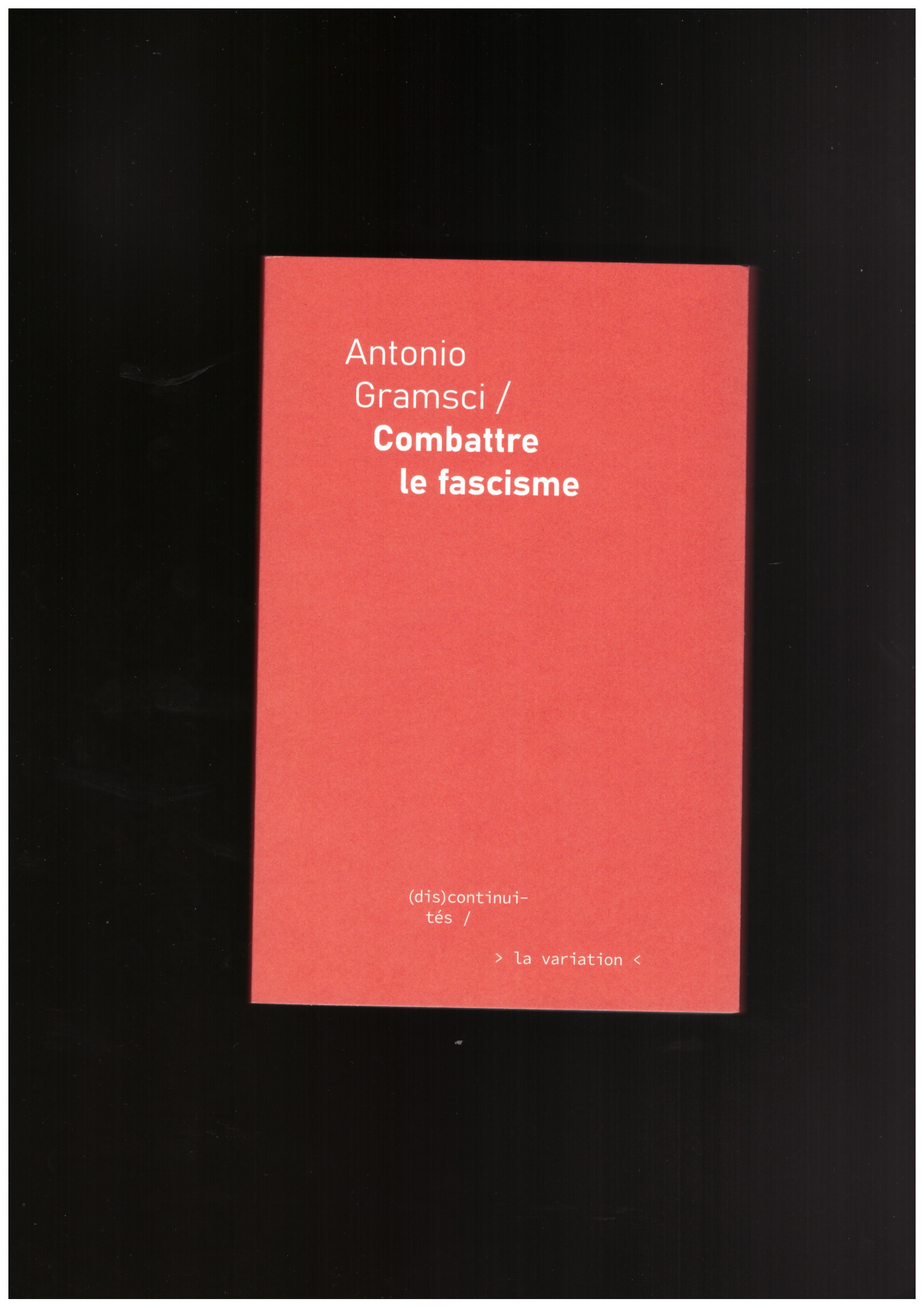 GRAMSCI, Antonio - Combattre le fascisme